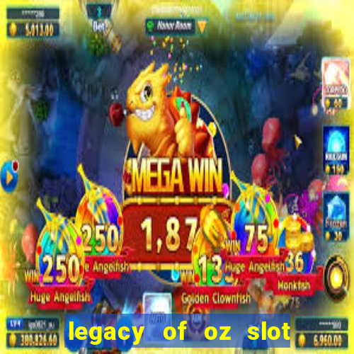 legacy of oz slot free play