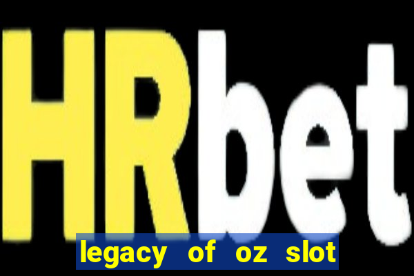 legacy of oz slot free play