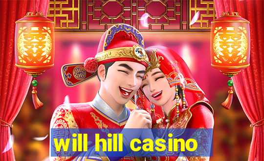 will hill casino