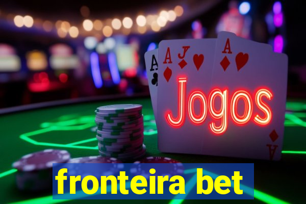 fronteira bet