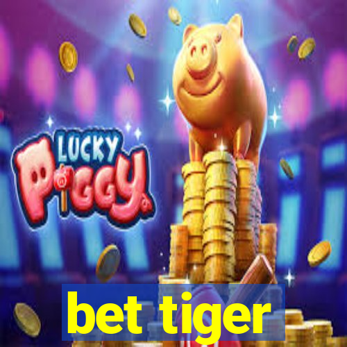 bet tiger