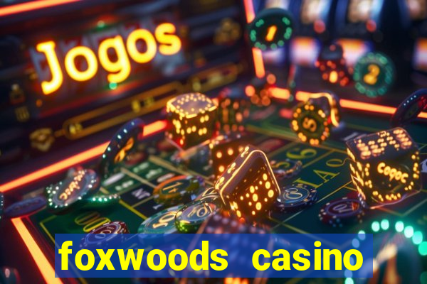 foxwoods casino hotel ct