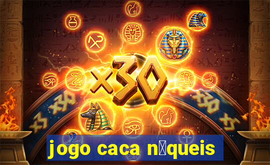 jogo caca n铆queis