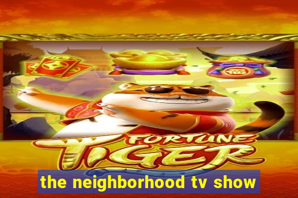 the neighborhood tv show