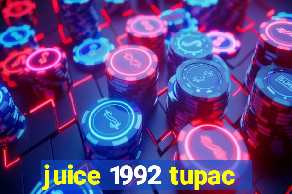 juice 1992 tupac