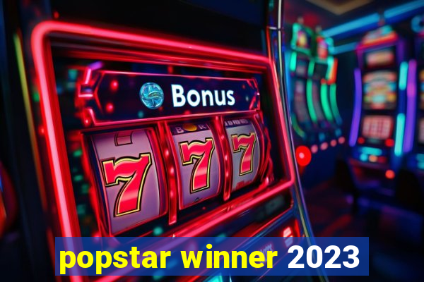 popstar winner 2023