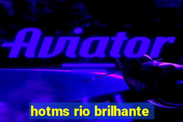 hotms rio brilhante