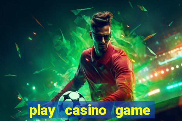 play casino game for real money