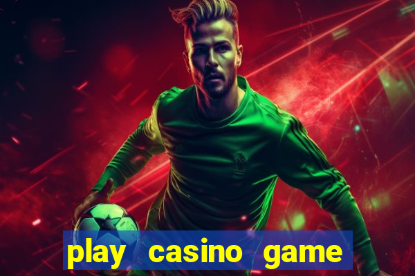 play casino game for real money