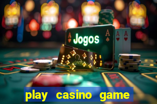 play casino game for real money