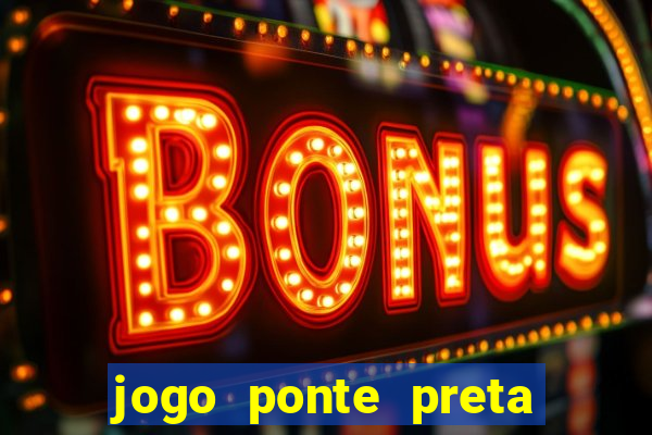 jogo ponte preta ao vivo