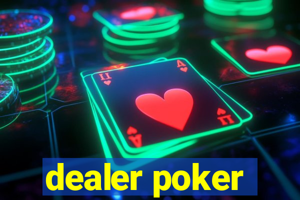 dealer poker