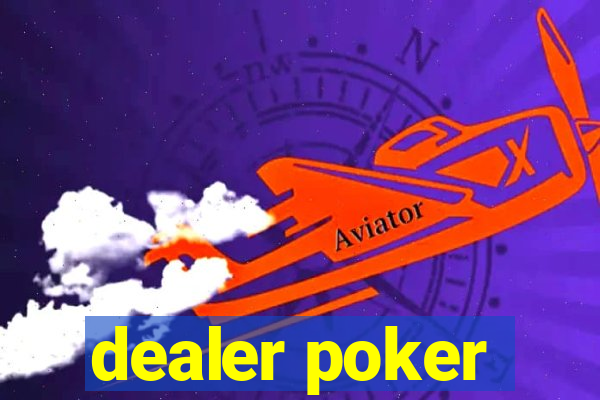 dealer poker