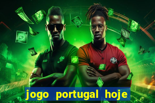 jogo portugal hoje onde assistir