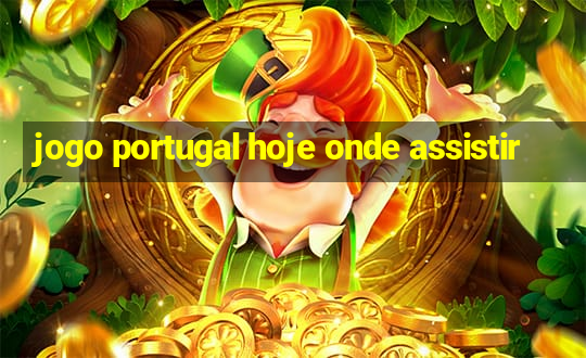 jogo portugal hoje onde assistir