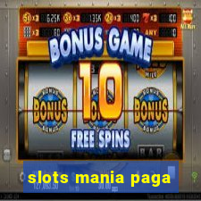 slots mania paga