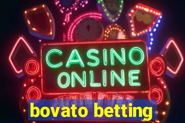 bovato betting