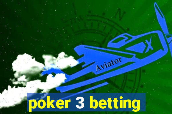 poker 3 betting