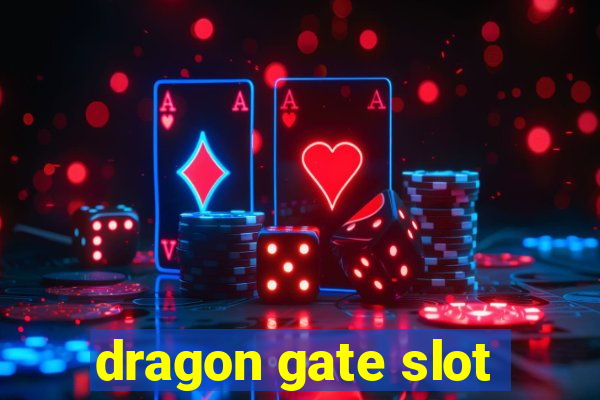 dragon gate slot