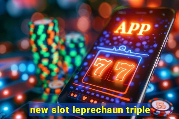 new slot leprechaun triple