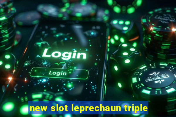 new slot leprechaun triple