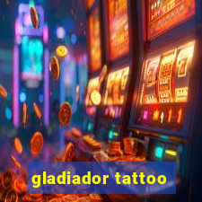 gladiador tattoo