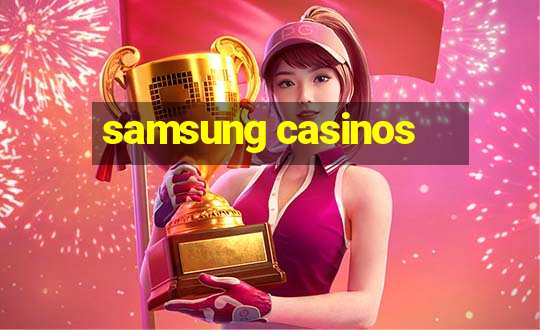 samsung casinos