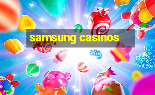 samsung casinos