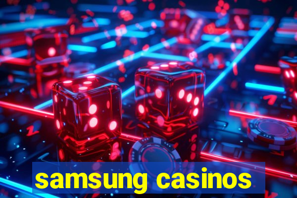 samsung casinos