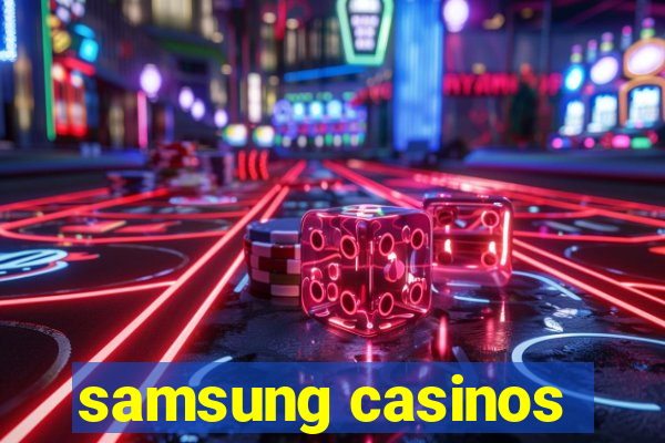 samsung casinos