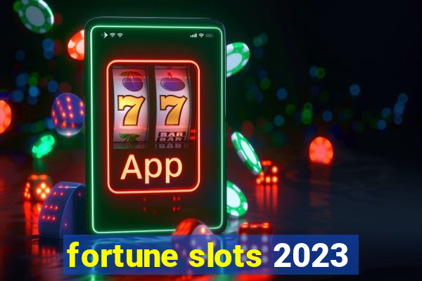 fortune slots 2023