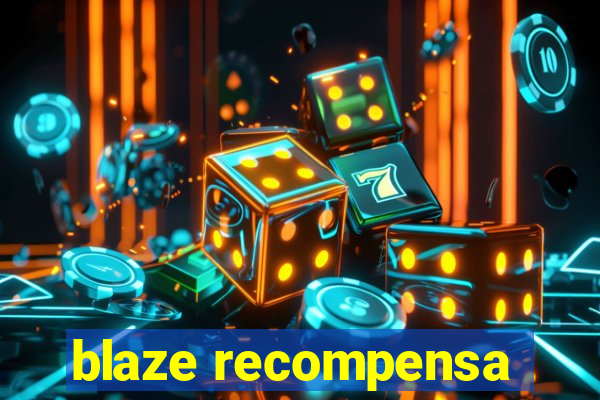 blaze recompensa