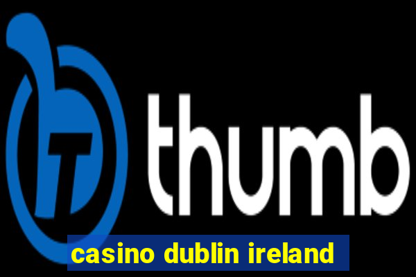 casino dublin ireland