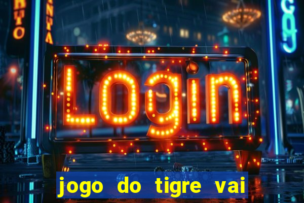 jogo do tigre vai ser proibido no brasil