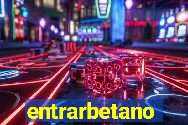 entrarbetano