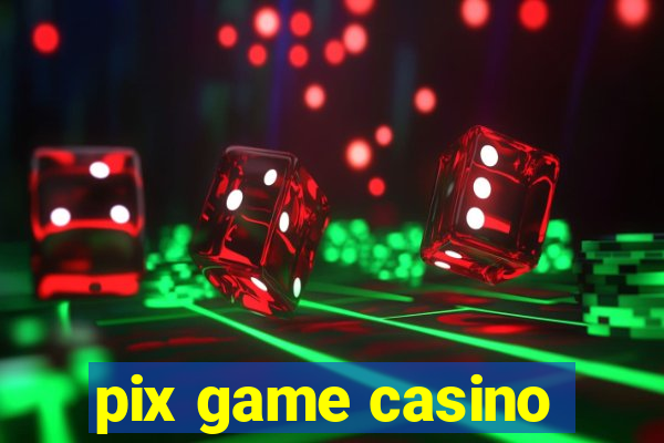 pix game casino