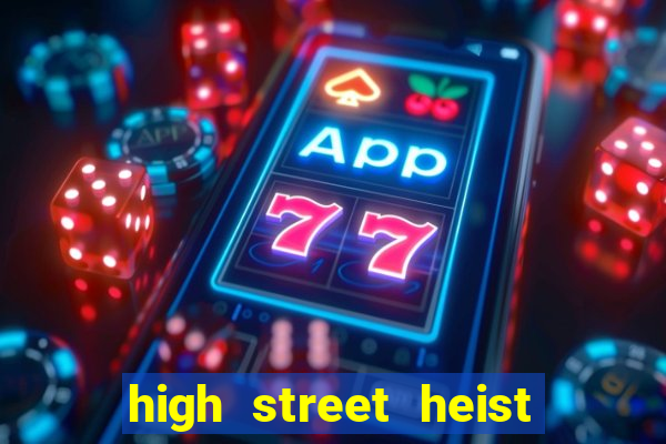 high street heist slot free play