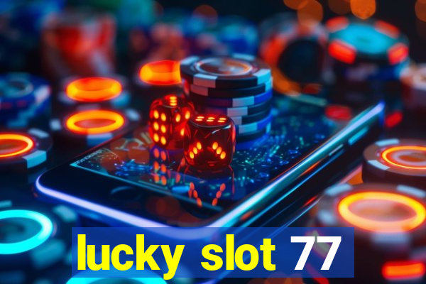 lucky slot 77