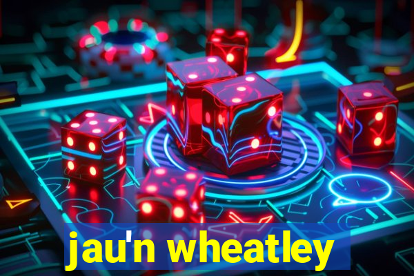 jau'n wheatley