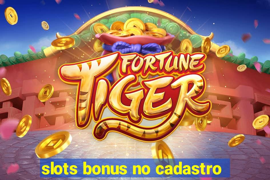 slots bonus no cadastro