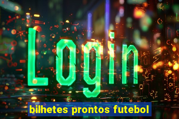 bilhetes prontos futebol