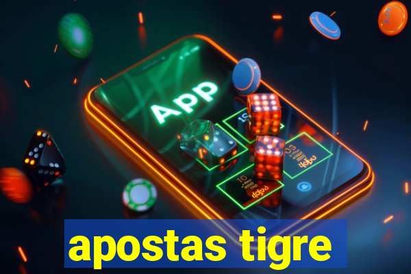 apostas tigre