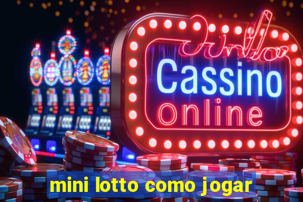 mini lotto como jogar