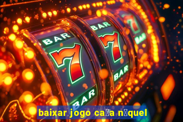 baixar jogo ca莽a n铆quel