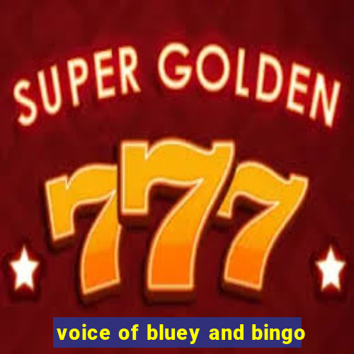 voice of bluey and bingo