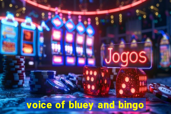 voice of bluey and bingo