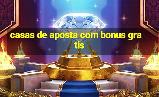 casas de aposta com bonus gratis