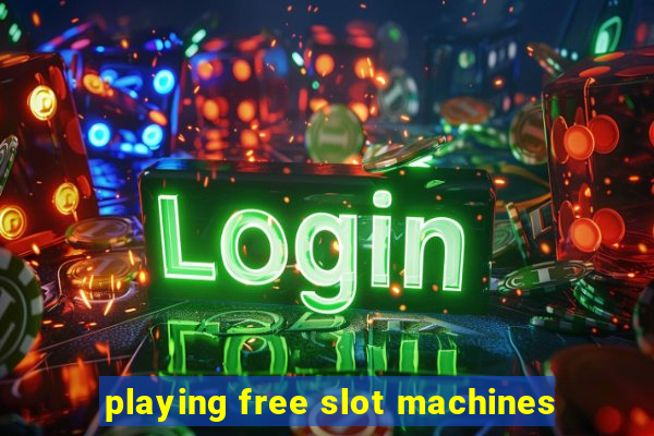 playing free slot machines