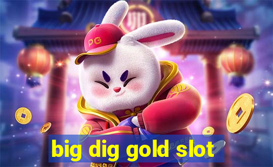 big dig gold slot