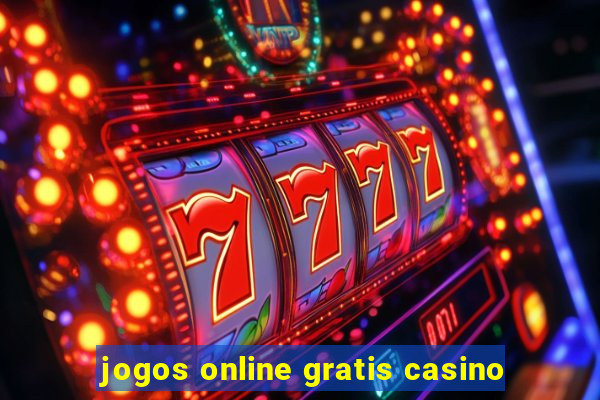 jogos online gratis casino